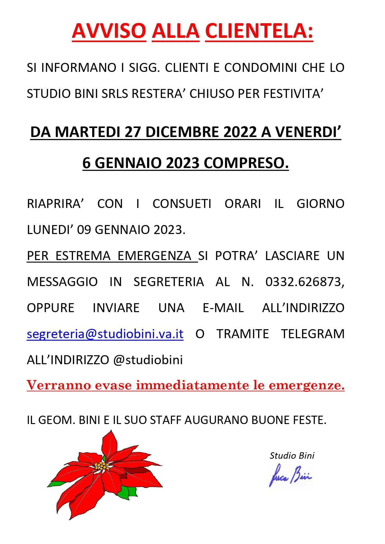 Avviso alla clientela: lo Studio Bini srls resterà chiuso per festività da martedì 27 dicembre 2022 a venerdì 6 gennaio 2023 compreso; riaprirà con i consueti orari lunedì 9 gennaio 2023. Per estrema emergenza: messaggio in segreteria allo 0332 626873, e-mail a segreteria@studiobini.va.it o Telegram @studiobini